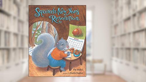 Cover from Squirrel's New Year's Resolution, written by Pat Miller