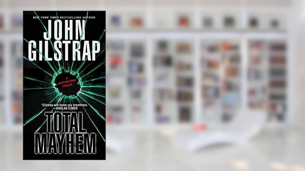 Total Mayhem (A Jonathan Grave Thriller Book 11), written by John Gilstrap