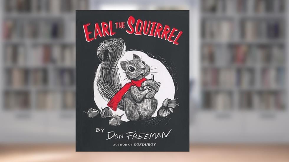 Earl the Squirrel, written by Don Freeman