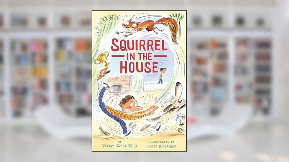 Squirrel in the House (Twitch the Squirrel), written by Vivian Vande Velde