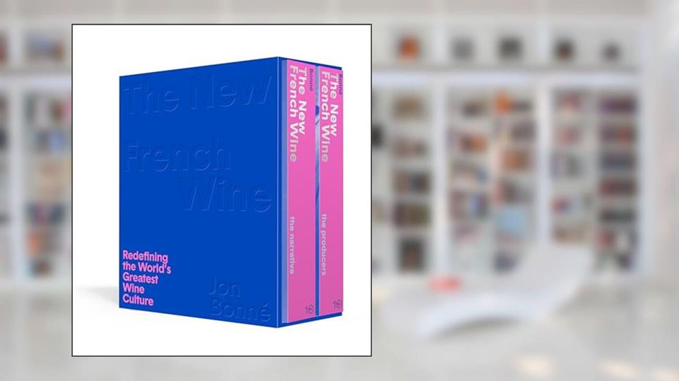 The New French Wine [Two-Book Boxed Set]: Redefining the World's Greatest Wine Culture, written by Jon Bonné
