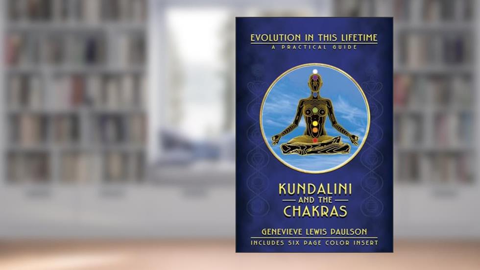 Kundalini & the Chakras: Evolution in this Lifetime, written by Genevieve L. Paulson