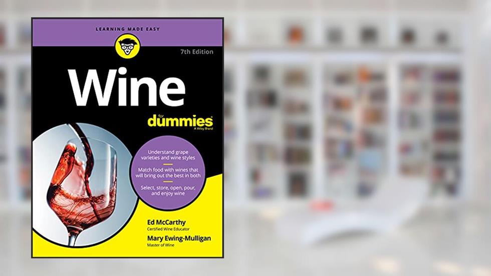 Wine For Dummies, written by Ed McCarthy; Mary Ewing-Mulligan