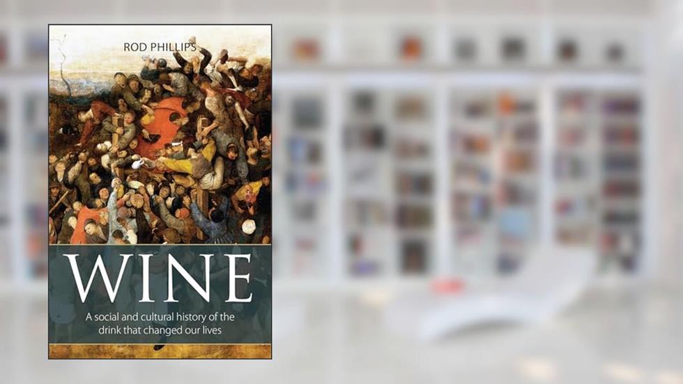 Wine: A social and cultural history of the drink that changed our lives (The Classic Wine Library), written by Rod Phillips