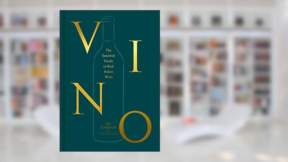 Vino: The Essential Guide to Real Italian Wine, written by Joe Campanale; Joshua David Stein