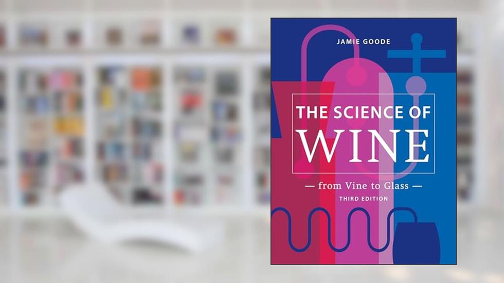 The Science of Wine: From Vine to Glass - 3rd edition, written by Jamie Goode
