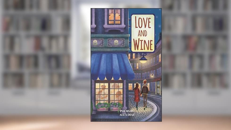 Love and Wine, written by Alex Diaz