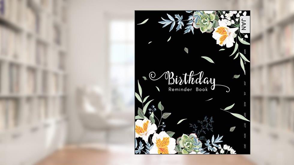 Birthday Reminder Book: 8x10 Large Notebook for Recording Birthdays and Anniversaries | Monthly Index | Succulent and Lily of Incas Design Black, written by Emily Grace