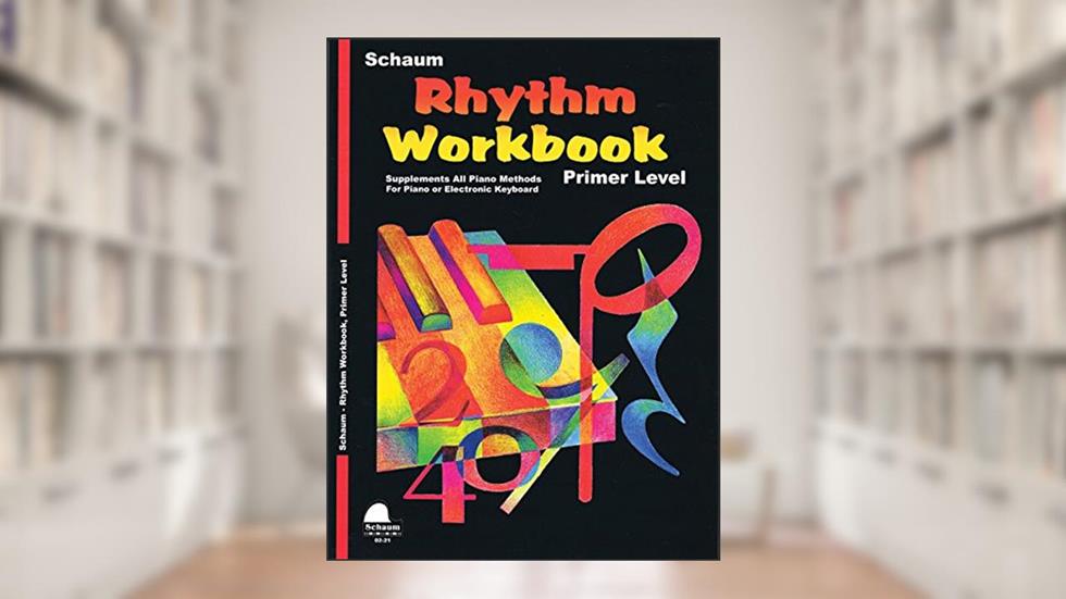 Rhythm Workbook: Primer (Schaum Publications Rhythm Workbook), written by Wesley Schaum