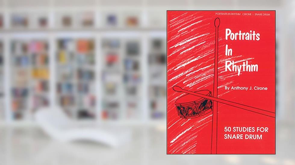 Portraits in Rhythm: 50 Studies for Snare Drum, written by Anthony J. Cirone
