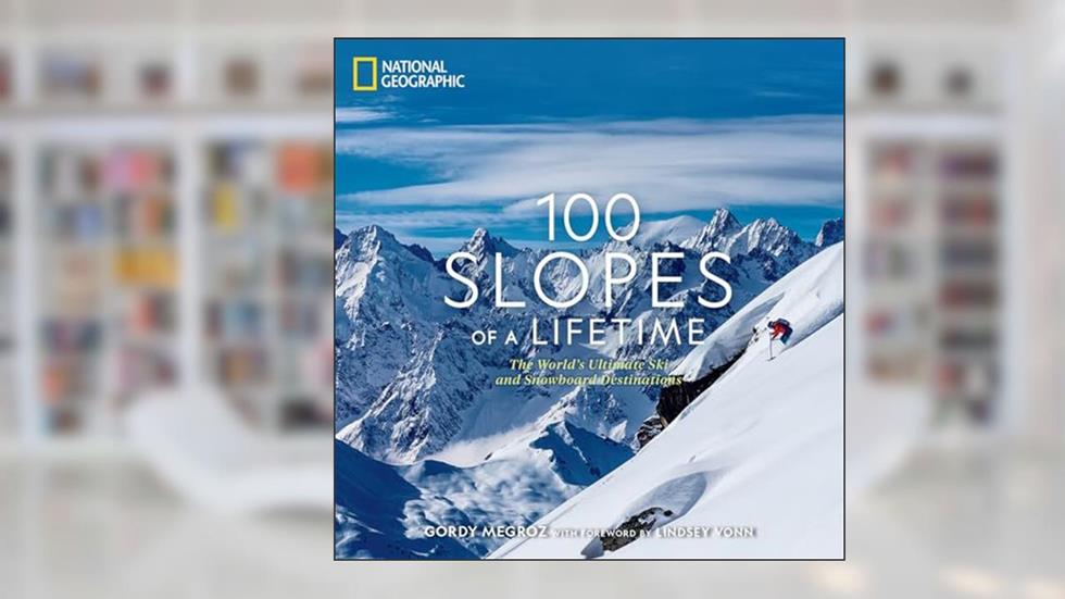 100 Slopes of a Lifetime: The World's Ultimate Ski and Snowboard Destinations, written by Gordy Megroz