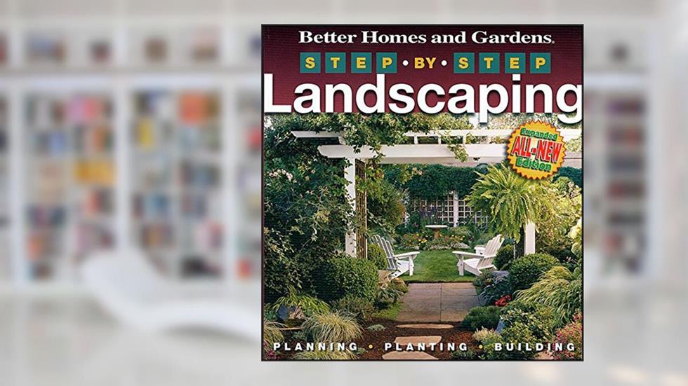 Step-by-Step Landscaping (2nd Edition) (Better Homes and Gardens Gardening), written by Better Homes and Gardens