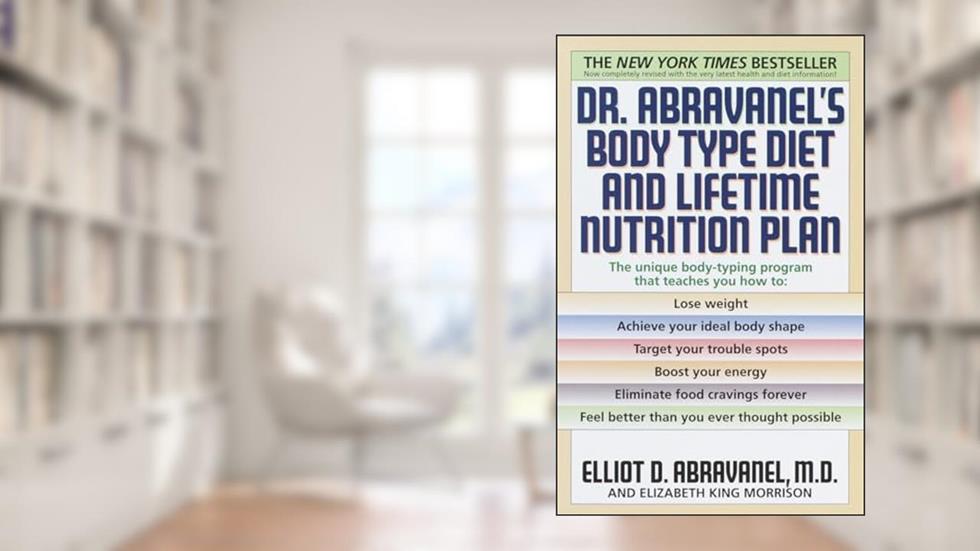 Dr. Abravanel's Body Type Diet and Lifetime Nutrition Plan, written by Elliot D. Abravanel; Elizabeth A. King; Alan Sandborne