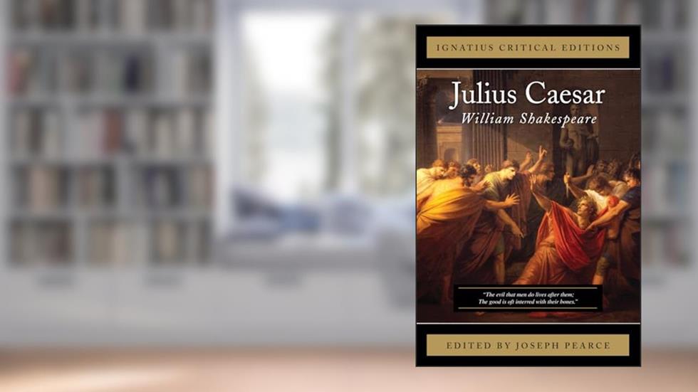 Julius Caesar (Ignatius Critical Editions), written by Joseph Pearce; William Shakespeare