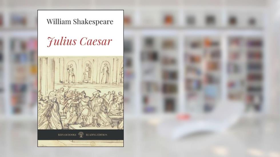 Julius Caesar, written by William Shakespeare