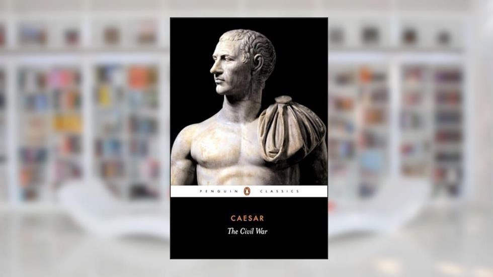 The Civil War of Caesar (Penguin Classics), written by Julius Caesar