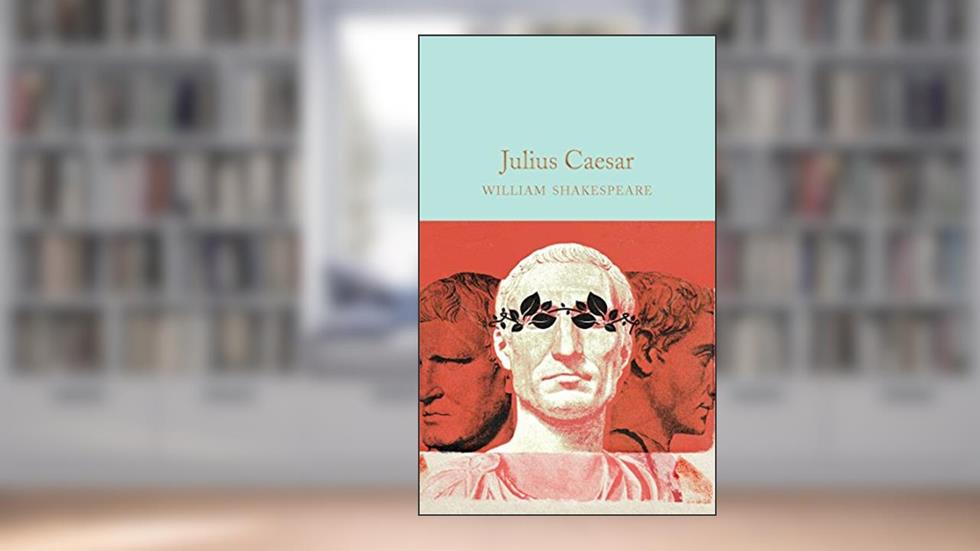 Julius Caesar, written by William Shakespeare