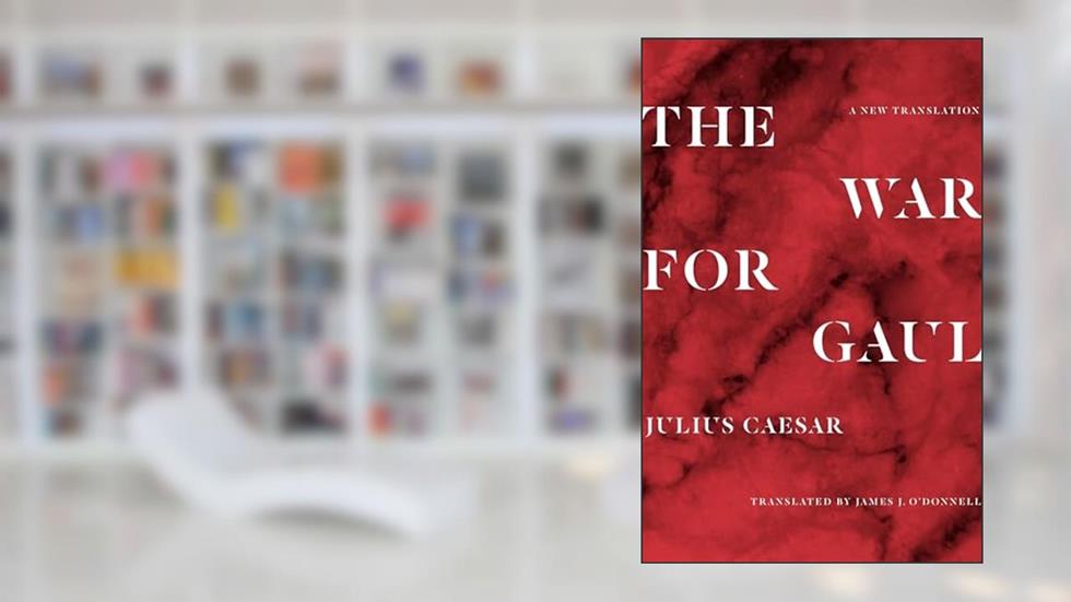 The War for Gaul: A New Translation, written by Julius Caesar