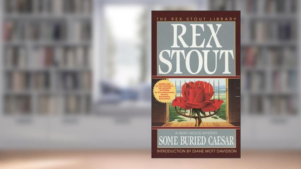 Some Buried Caesar (Nero Wolfe), written by Rex Stout