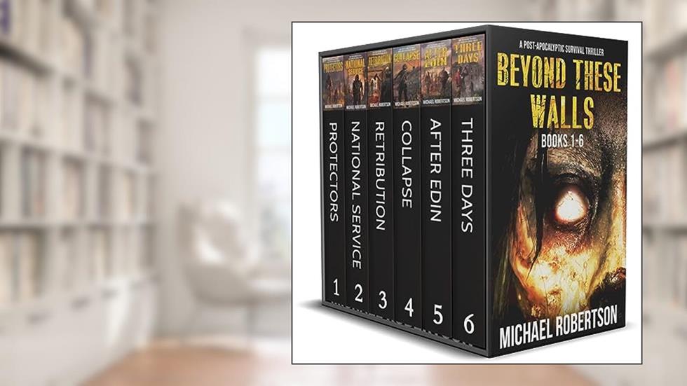 Beyond These Walls - Books 1 - 6 Boxset: A Post-Apocalyptic Survival Thriller (Beyond These Walls Boxset), written by Michael Robertson