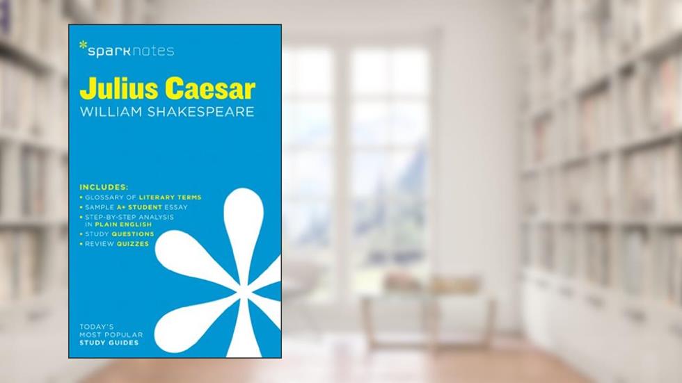 Julius Caesar SparkNotes Literature Guide (SparkNotes Literature Guide Series, 38), written by SparkNotes; William Shakespeare
