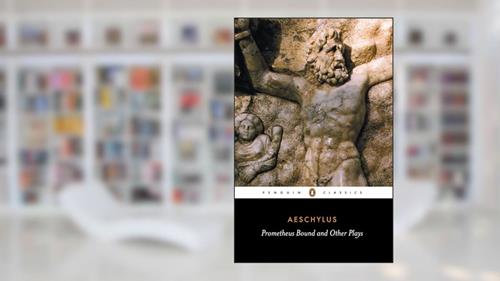 Cover from Prometheus Bound and Other Plays: Prometheus Bound, The Suppliants, Seven Against Thebes, The Persians (Penguin Classics), written by Philip Vellacott; Aeschylus