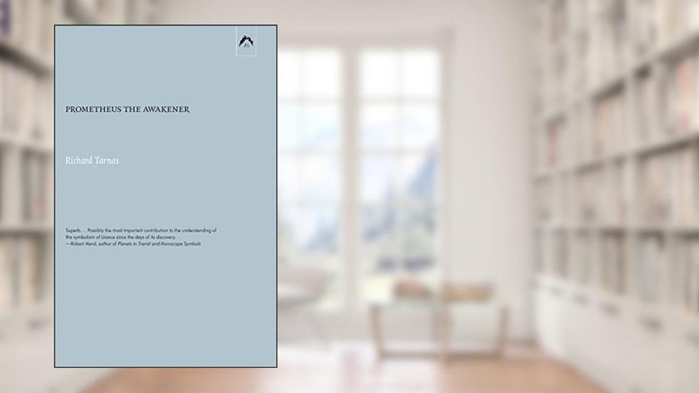 Prometheus the Awakener, written by Richard Tarnas