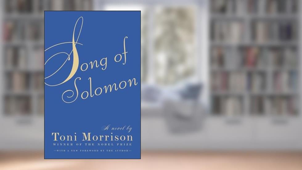 Song of Solomon: A Novel, written by Toni Morrison