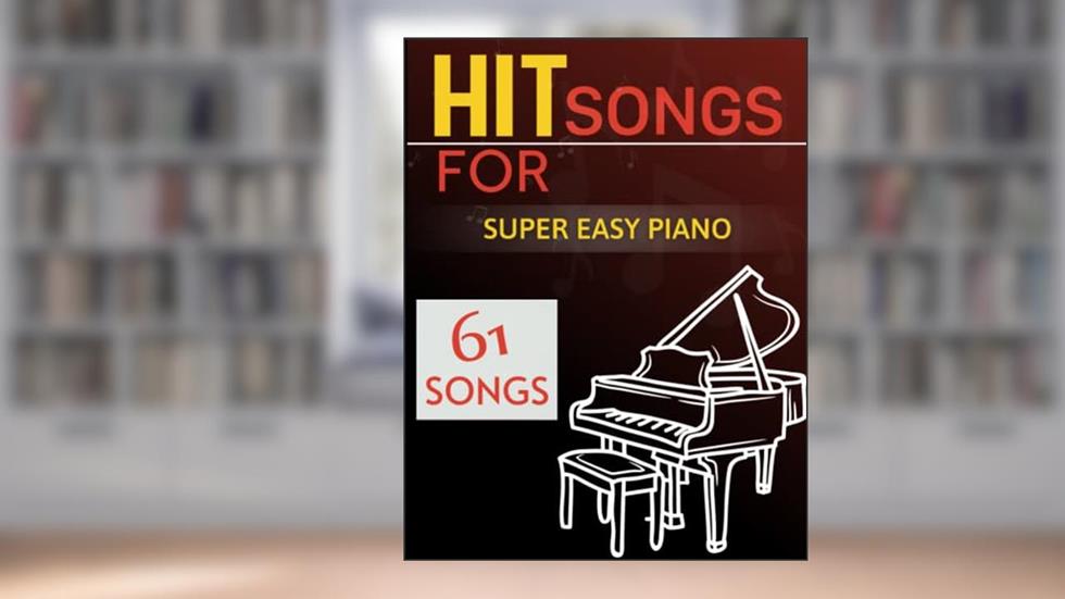61 Hit Songs For Super Easy Piano: Selection of Favorite Songs For Beginners, written by Scott  A Froncillo