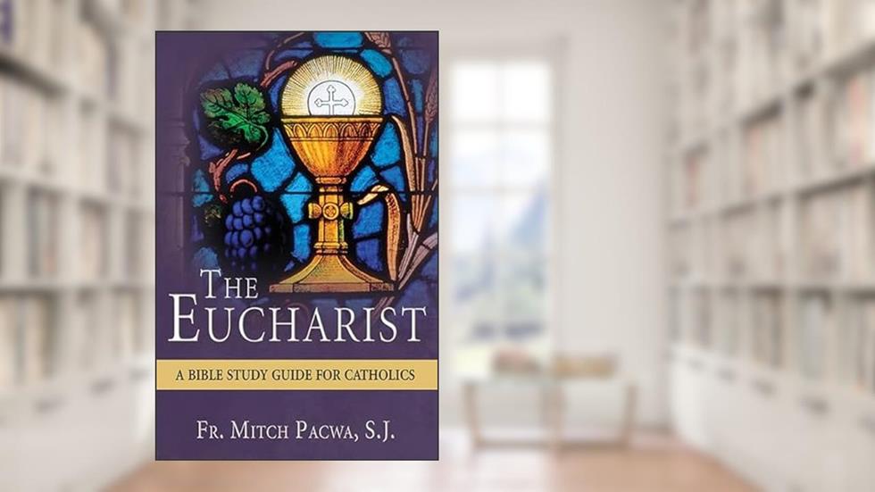 The Eucharist: A Bible Study Guide for Catholics, written by Fr Mitch Pacwa S J