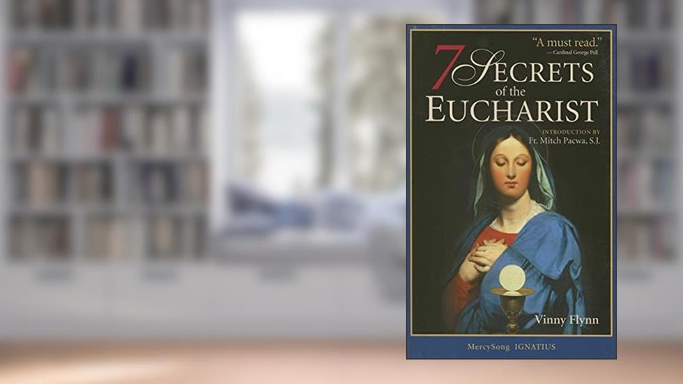 The 7 Secrets of the Eucharist, written by Vinny Flynn