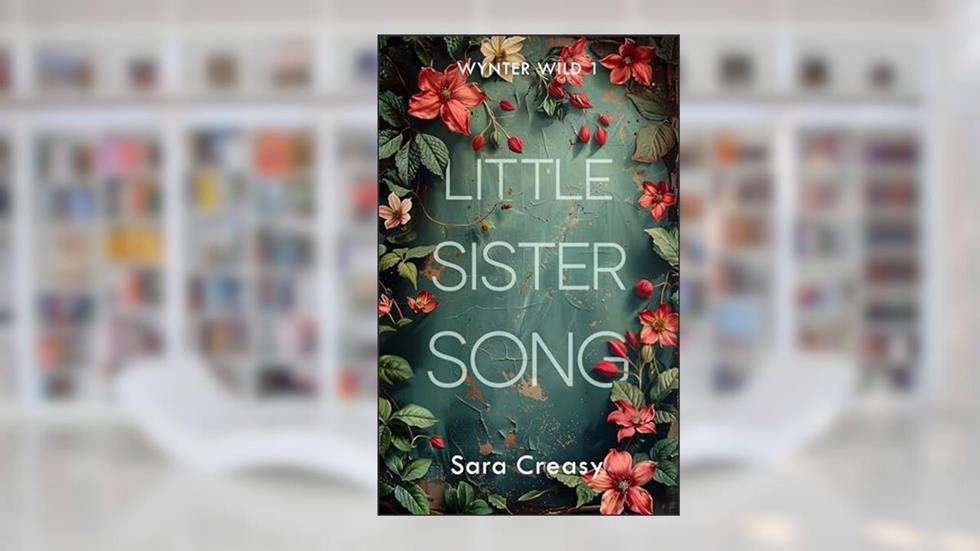 Little Sister Song: Wynter Wild 1, written by Sara Creasy