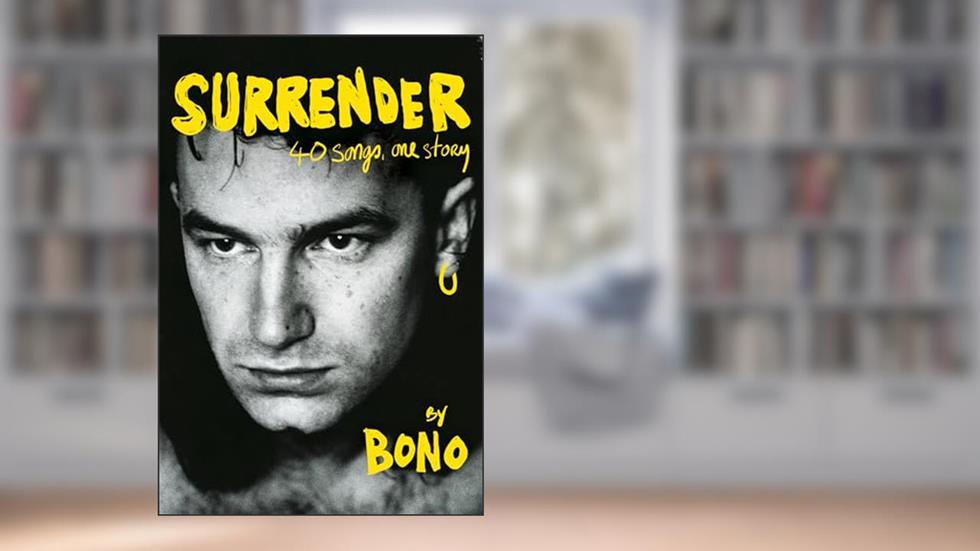 Surrender: 40 Songs, One Story, written by Bono