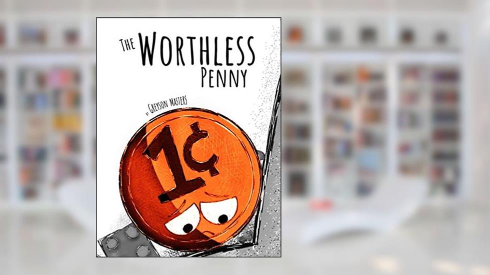 The Worthless Penny, written by Greyson Masters