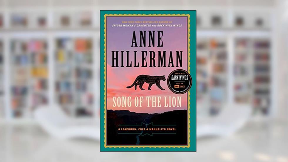 Song of the Lion: A Leaphorn, Chee & Manuelito Novel, written by Anne Hillerman