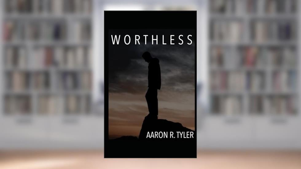 Worthless, written by Aaron R. Tyler