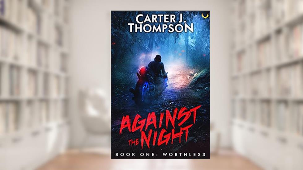 Worthless: A Post-Apocalyptic Survival Series (Against the Night Book 1), written by Carter J. Thompson