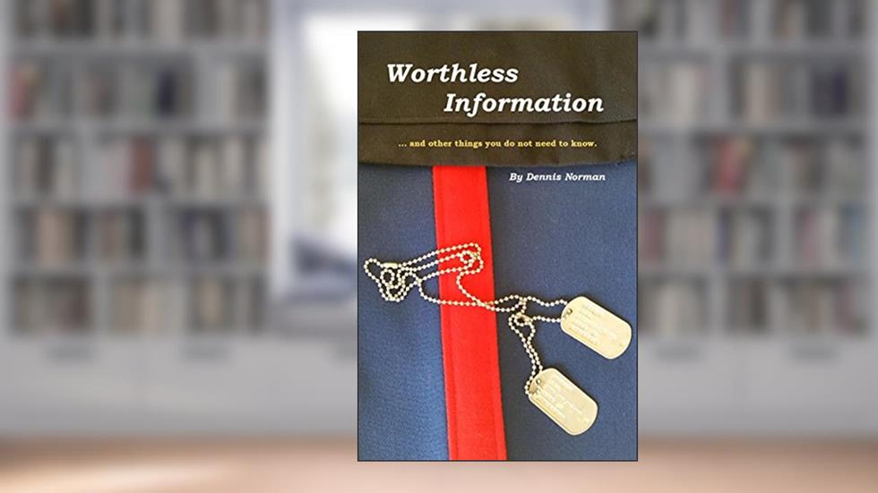 WORTHLESS INFORMATION: ... and other things you do not need to know., written by DENNIS NORMAN