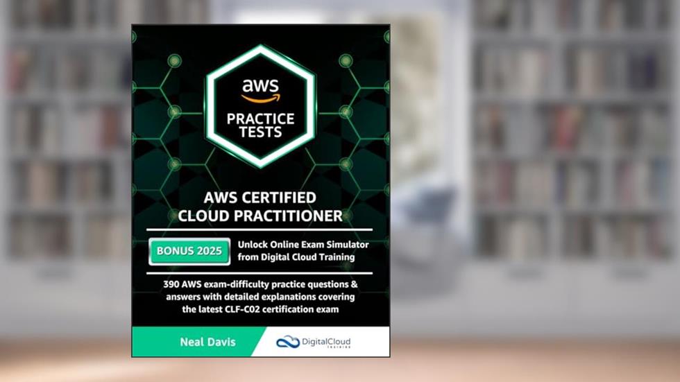 AWS Certified Cloud Practitioner Practice Tests, written by Neal Davis