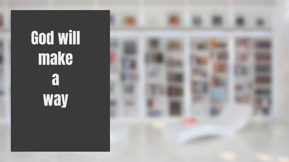 God will make a way, written by Joy Opar; Joy Op3