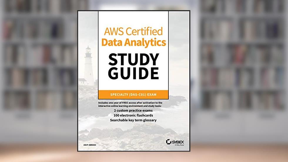 AWS Certified Data Analytics Study Guide: Specialty (DAS-C01) Exam, written by Asif Abbasi