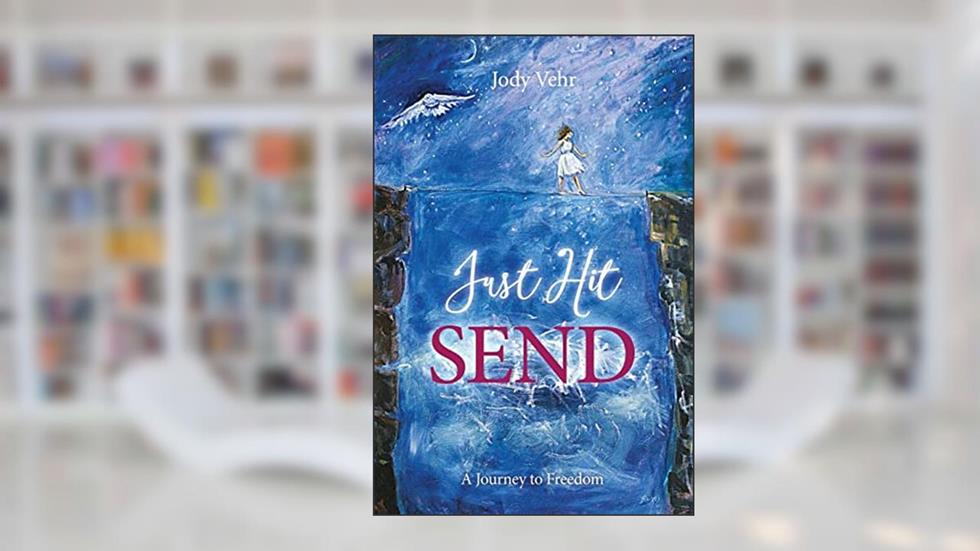 Just Hit Send: A Journey to Freedom, written by Jody Vehr