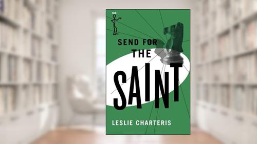 Cover from Send for the Saint, written by Leslie Charteris