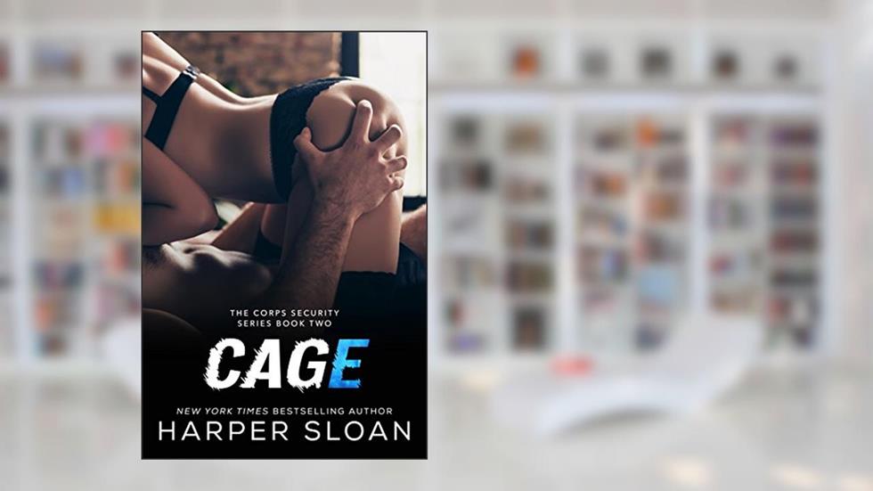 Cage (Corps Security Book 2), written by Harper Sloan