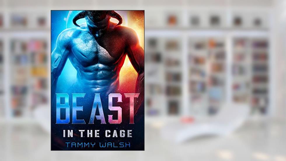 Beast in the Cage: A Scifi Alien Romance (Fated Mates of Breeder Prison Book 1), written by Tammy Walsh