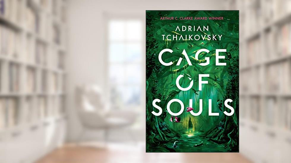 Cage of Souls: Shortlisted for the Arthur C. Clarke Award 2020, written by Adrian Tchaikovsky