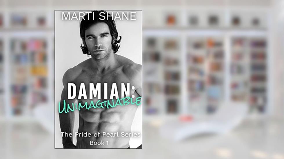 Damian: Unimaginable (The Pride of Pearl Book 1), written by Marti Shane
