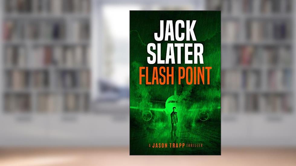 Flash Point (Jason Trapp Thrillers Book 3), written by Jack Slater