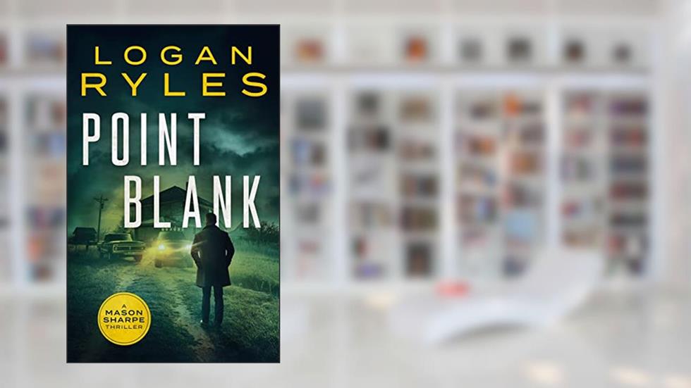 Point Blank (Mason Sharpe Thrillers Book 1), written by Logan Ryles