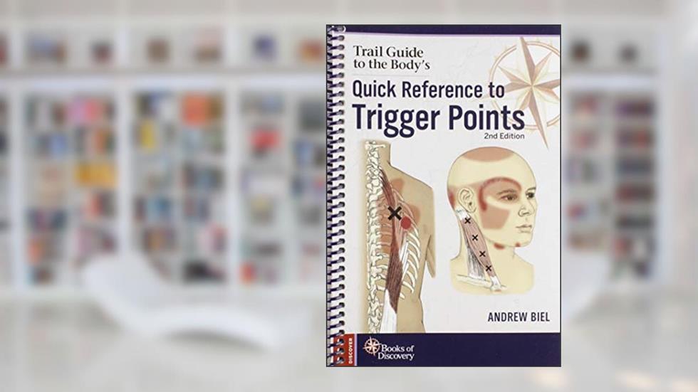 Trail Guide to the Body's Quick Reference to Trigger Points, written by Andrew Biel